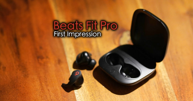 【レビュー】アップル信者の救世主となるか？「Beats Fit Pro」ファーストインプレッション！